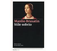 Stile sobrio. Breve storia di un'utile virtù