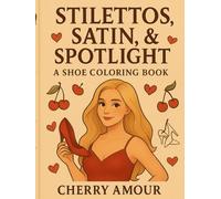Stilettos, Satin, & Spotlight: A Shoe Coloring Book