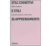 Stili cognitivi e stili di apprendimento. Da quello che pensi a come lo pensi