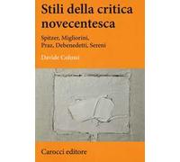 Stili della critica novecentesca. Spitzer, Migliorini, Praz, Debenedetti, Sereni