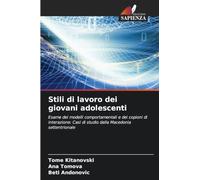 Stili di lavoro dei giovani adolescenti: Esame dei modelli comportamentali e dei copioni di interazione: Casi di studio dalla Macedonia settentrionale