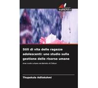 Stili di vita delle ragazze adolescenti: uno studio sulla gestione delle risorse umane: Aree rurali e urbane nel distretto di Chittoor