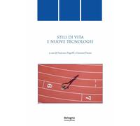 Stili di vita e nuove tecnologie - [BUP - Bononia University Press]
