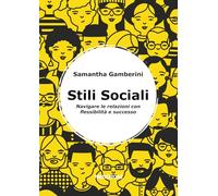 Libri Samantha Gamberini - Stili Sociali. Navigare Le Relazioni Con Flessibilita