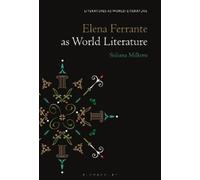 Stiliana Milkova Rousseva Elena Ferrante as World Literature (Tascabile)