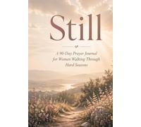 Still: A 90-Day Prayer Journal for Women Walking Through Hard Seasons