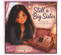 Still A Big Sister: A Little Girl Learning About Grief