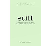 Still: A guided journal to help you pause, focus, and reset with the support of AI