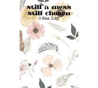 Still a mess still chosen 1 Cor. 1:27: Christian Faith Journal - Bible Verse - 6x9 100 pages