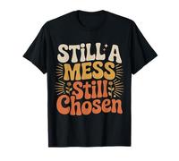 Still A Mess Still Chosen Motivazione del credente ||- Maglietta