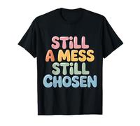 Still A Mess Still Chosen Motivazione del credente - Maglietta