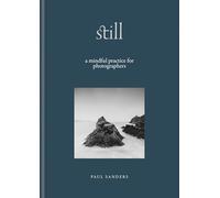 Still: A Mindful Practice for Photographers