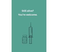 Still alive? You're welcome.: Notizbuch für den Klinikalltag