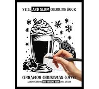 Still and Slow Coloring Book - Cinnamon Christmas Coffee, A Monochrome Ink Tracing Book for Adults: Cozy Winter Café Coloring Pages | Black and White ... Vibes, Mindful Relaxation & Stress Relief