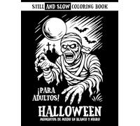 Still and Slow Coloring Book Para Adultos - Halloween Momentos de miedo en blanco y negro: 40 dibujos • Libro para colorear de un solo color • Regalo ... • Fácil y sencillo • Relajante y divertido
