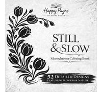 Still and Slow Monochrome Coloring Book for Adults: Flowers & Nature Designs for Stress Relief with Guided Gray Grid Coloring