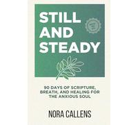 Still and Steady: 90 Days of Scripture, Breath, and Healing for the Anxious Soul