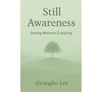Still Awareness: Seeing Without Grasping