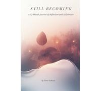 Still Becoming: A 12-Month Journal of Reflection and Self-Return