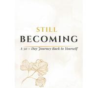 Still Becoming: A 30 - Day Journey Back to Yourself