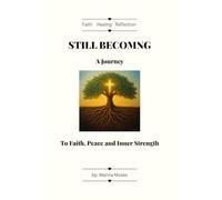 Still Becoming: A Journey to Faith, Peace and Inner Strength