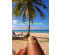Still Becoming: A Memoir of Loss, Healing, and Self-Discovery: Finding Strength, Setting Boundaries, and Reclaiming Your Life After Loss