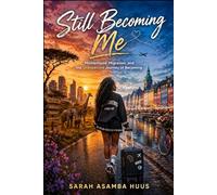 Still Becoming...: A Story of Growth, Resilience and New Beginnings