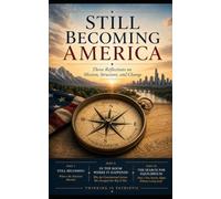 Still Becoming America: Three Reflections on Mission, Structure and Change