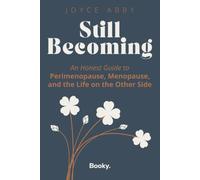Still Becoming: An Honest Guide to Perimenopause, Menopause, and the Life on the Other Side