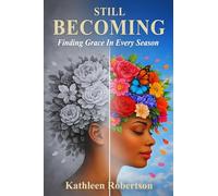Still Becoming: Finding Grace In Every Season