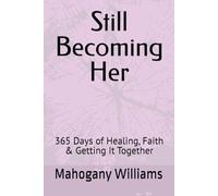 Still Becoming Her: 365 Days of Healing, Faith & Getting It Together