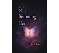 Still Becoming Her: Affirmations for Growth, Healing, and Self-Worth: 1