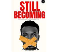 Still Becoming: How Ordinary People Unlock Extraordinary Lives.