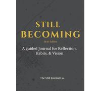 Still Becoming: Men’s Edition: A Guided Journal for Reflection, Habits, & Vision