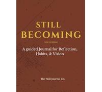 Still Becoming: Men's Edition: A guided Journal for Reflection, Habits, & Vision