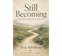 Still Becoming: Notes on Living Without Urgency