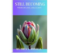 Still Becoming: Poems on Love, Loss & Light