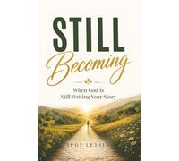 Still Becoming: When God is Still Writing Your Story