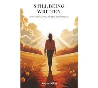Still Being Written: How Faith Turned My Pain into Purpose