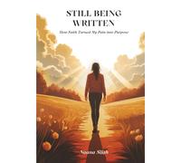 Still Being Written: How Faith Turned My Pain into Purpose