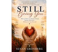 Still Being You: How to Thrive as a Parent, Friend, Partner, and Lover Without Losing Yourself