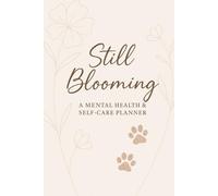 Still Blooming: A Mental Health & Self-Care Planner