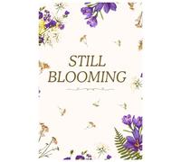 Still Blooming Journal: A Beautiful 120-Page Ruled Notebook for Inspiration, Growth & Daily Reflections
