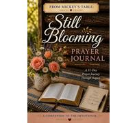 Still Blooming Prayer Journal: A 31-Day Prayer Journey through August