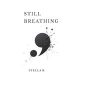 Still Breathing: A 90-Day Guided Journal for Mental Health & Emotional Healing