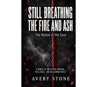 Still Breathing The Fire and Ash: The Keloid of the Soul