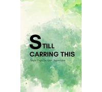 Still Carrying This: A Gentle Journal for What You’re Not Ready to Let Go Of