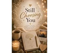 Still Choosing You: A Love Journal for Commitment, Connection & Growing Together