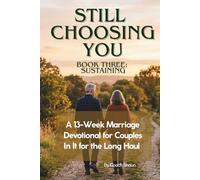 Still choosing you: A Marriage Devotional for Couples in It for the Long Haul