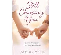 Still Choosing You: Love Without Losing Yourself